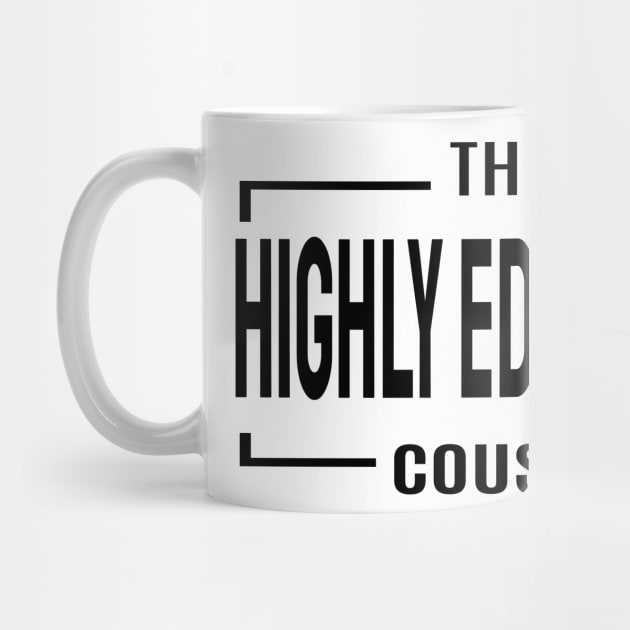 Cousin Crew- Highly Educated by VenusDanielle Designs